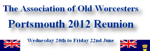 The Association of Old Worcesters

Portsmouth 2012 Reunion

Wednesday 20th to Friday 22nd June
