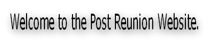 Welcome to the Post Reunion Website.
