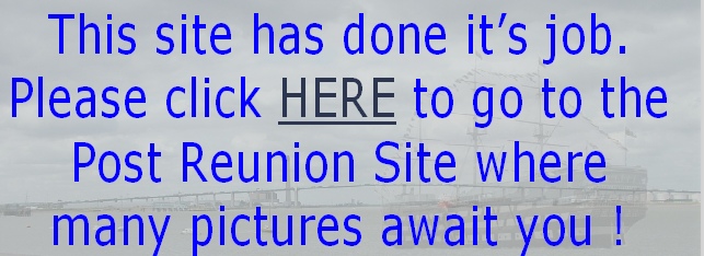 This site has done it’s job.
Please click HERE to go to the 
Post Reunion Site where 
many pictures await you !